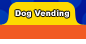 Dog Vending
